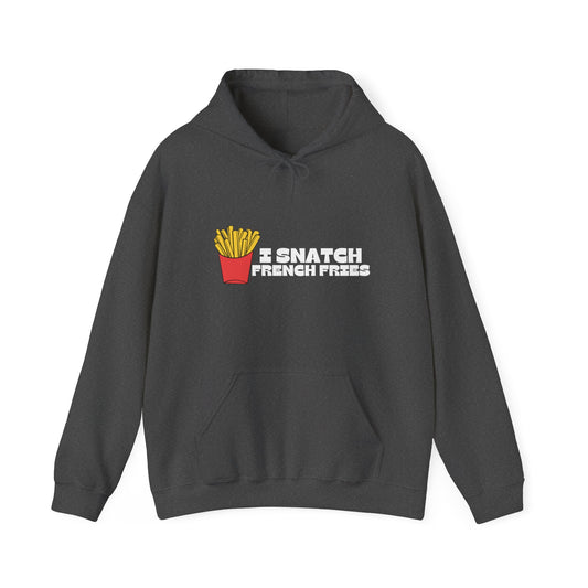 I Snatch French Fries Hoodie