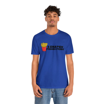 I Snatch French Fries Graphic Short Sleeve Tee