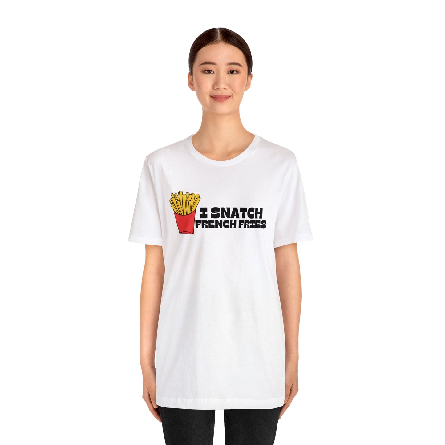 I Snatch French Fries Graphic Short Sleeve Tee