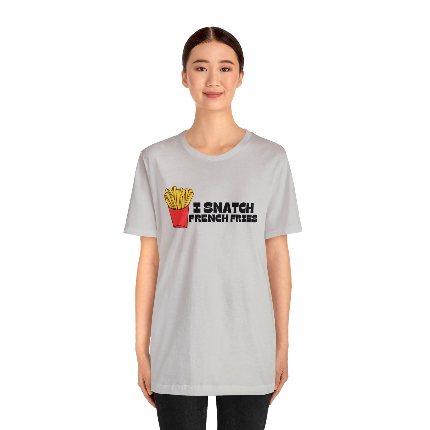 I Snatch French Fries Graphic Short Sleeve Tee