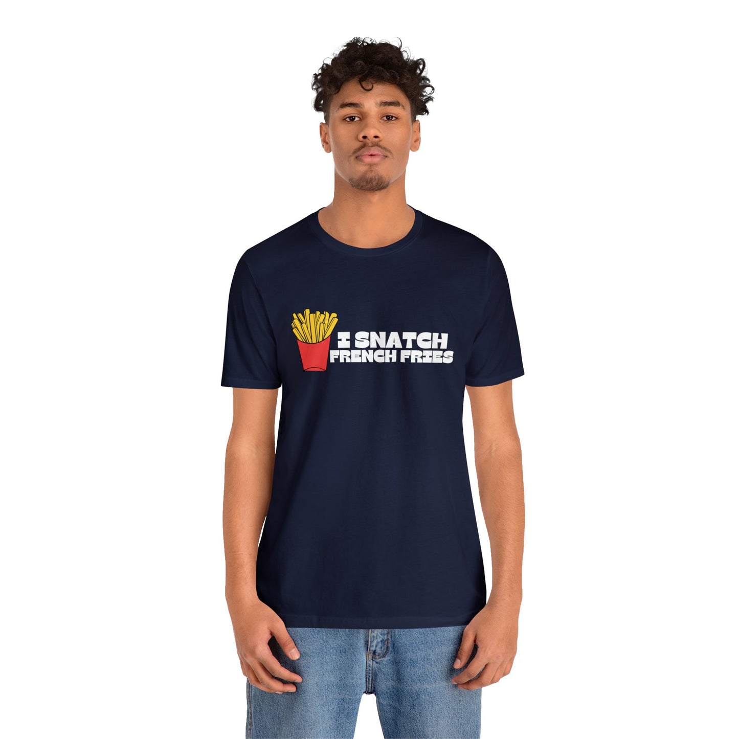 I Snatch French Fries Graphic Short Sleeve Tee