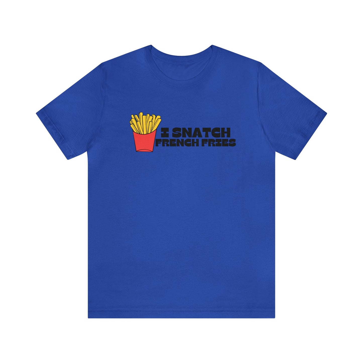 I Snatch French Fries Graphic Short Sleeve Tee