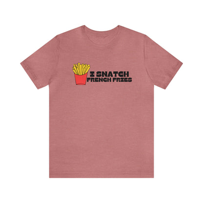 I Snatch French Fries Graphic Short Sleeve Tee