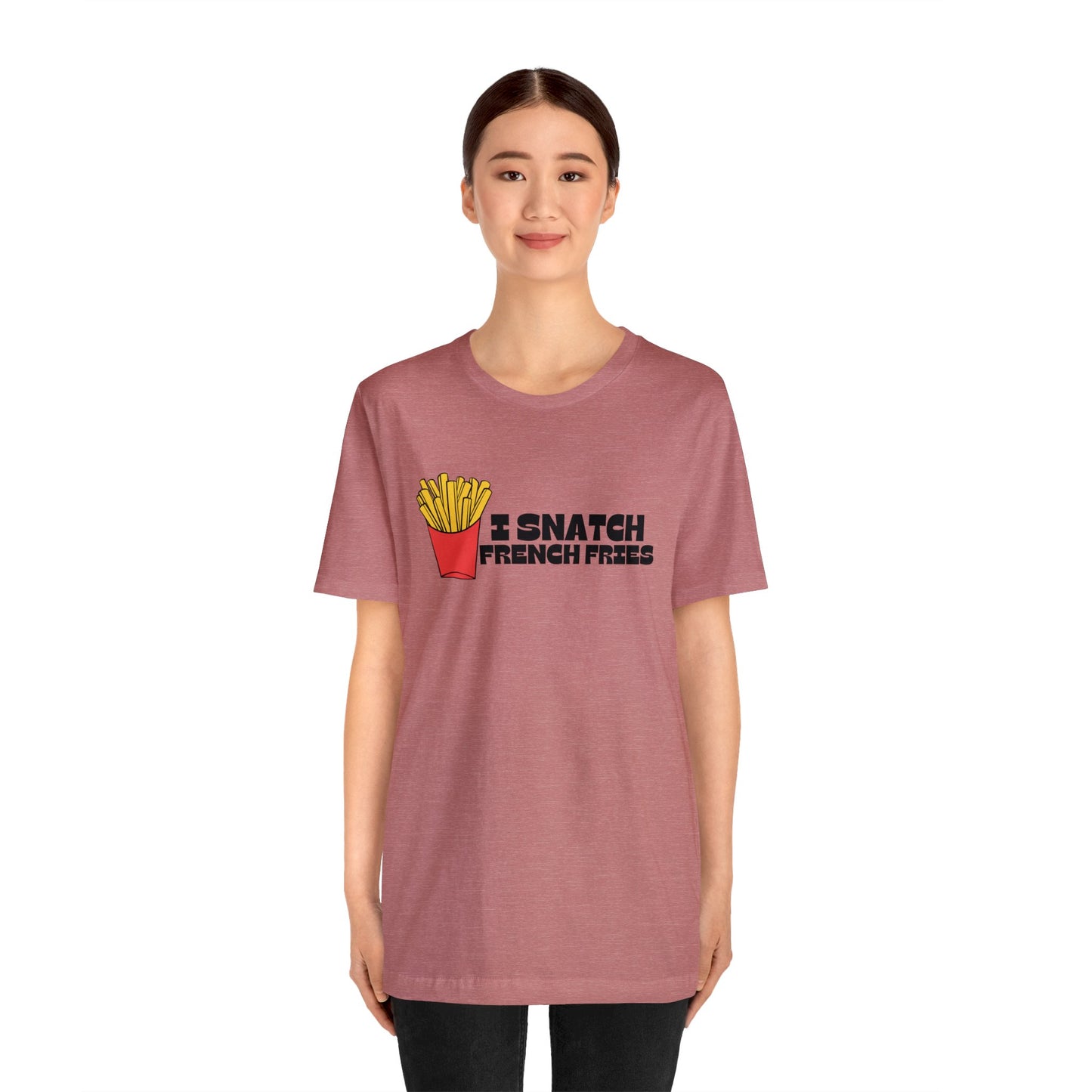 I Snatch French Fries Graphic Short Sleeve Tee